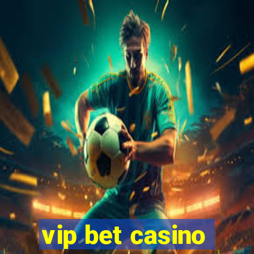 vip bet casino